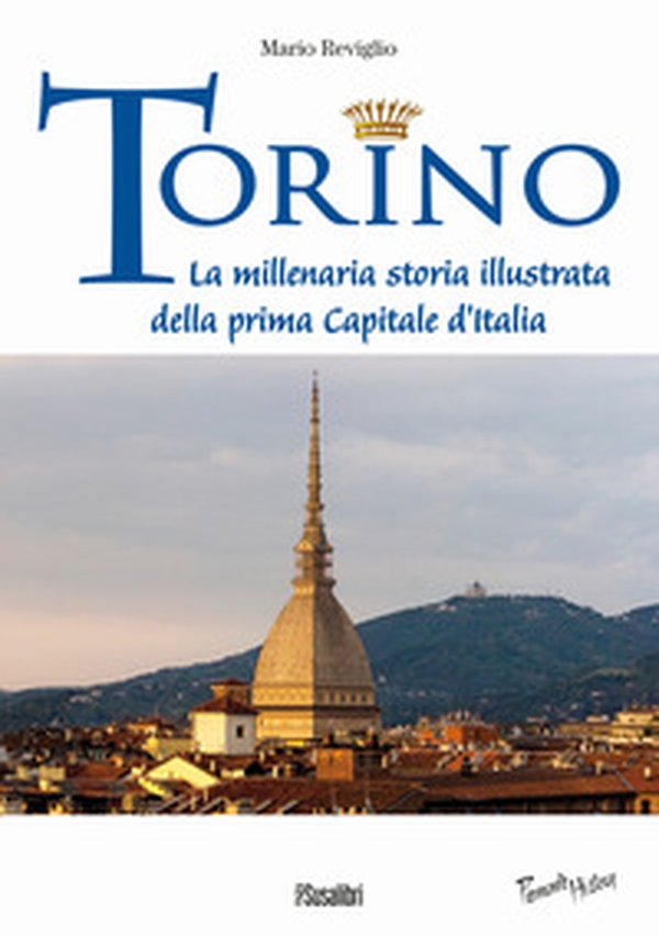 Torino. La millenaria storia illustrata della prima Capitale d'Italia - Librerie.coop Torino. La millenaria storia illustrata della prima Capitale d'Italia - Librerie.coop