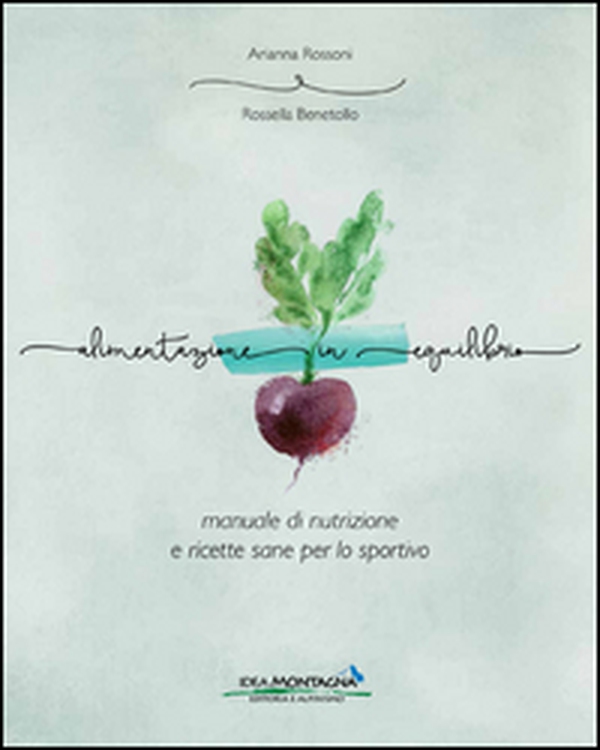 Alimentazione in equilibrio. Come alimentarsi in maniera equilibrata praticando un'attività - Librerie.coop Alimentazione in equilibrio. Come alimentarsi in maniera equilibrata praticando un'attività - Librerie.coop