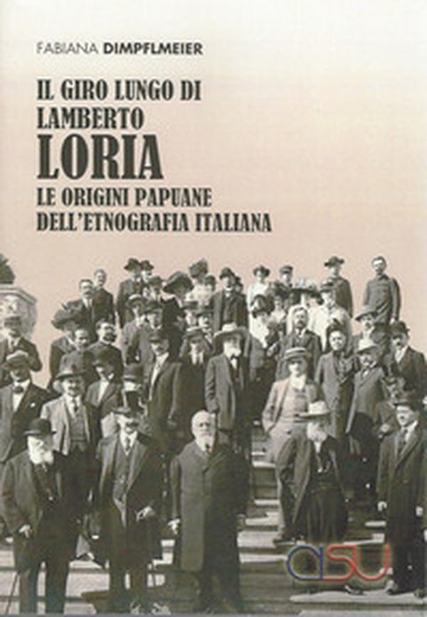Giro lungo di Lamberto Loria. Le origini papaune dell'etnografia italiana - Librerie.coop Giro lungo di Lamberto Loria. Le origini papaune dell'etnografia italiana - Librerie.coop