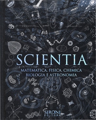 Scientia. Matematica, fisica, chimica, biologia e astronomia - Librerie.coop