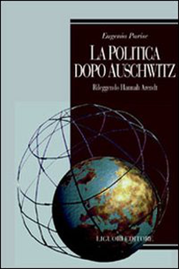 La politica dopo Auschwitz. Rileggendo Hannah Arendt - Librerie.coop La politica dopo Auschwitz. Rileggendo Hannah Arendt - Librerie.coop
