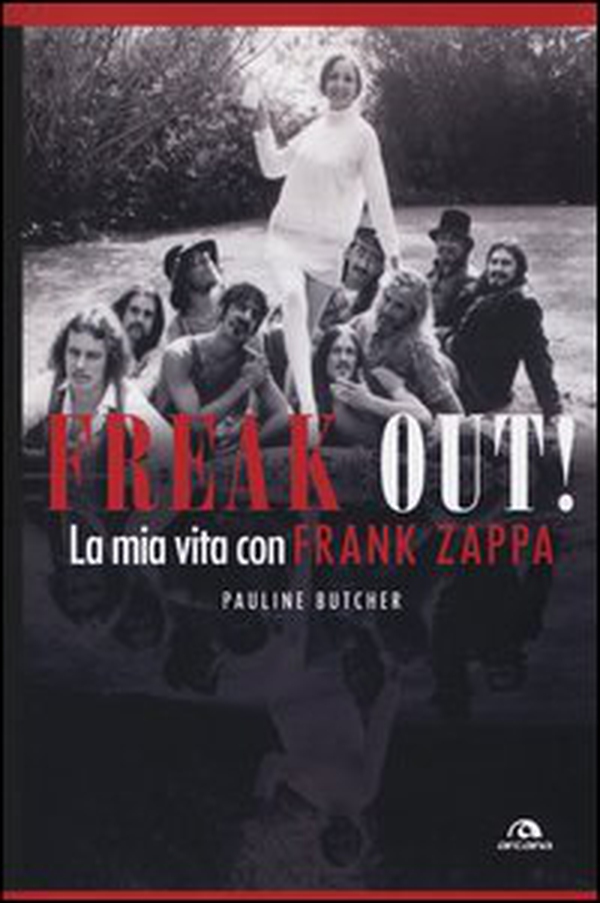 Freak out! La mia vita con Frank Zappa - Librerie.coop Freak out! La mia vita con Frank Zappa - Librerie.coop
