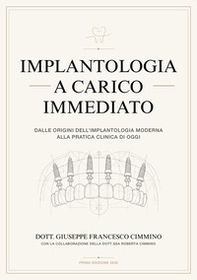 Implantologia a carico immediato. Dalle origini dell'implantologia moderna alla pratica clinica di oggi - Librerie.coop