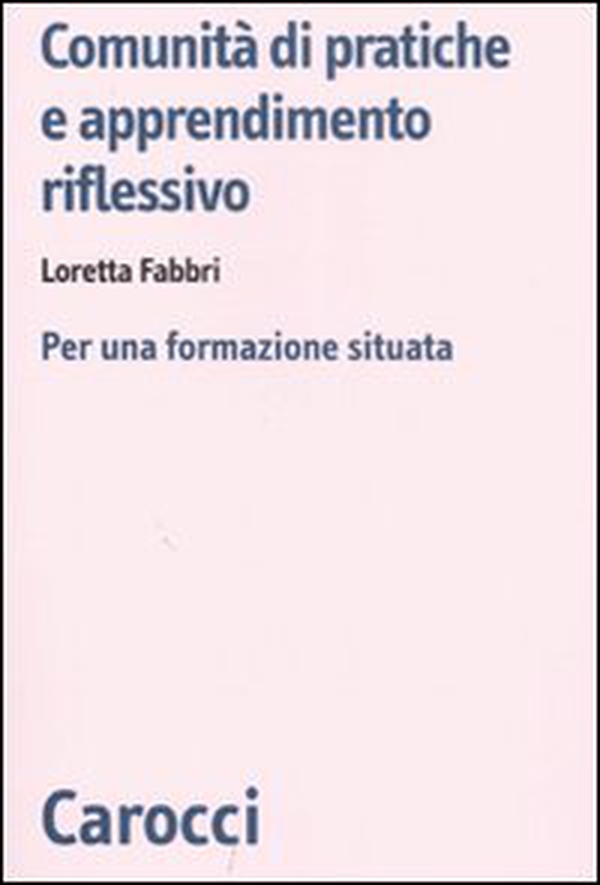 Comunità di pratiche e apprendimento. Per una formazione situata - Librerie.coop Comunità di pratiche e apprendimento. Per una formazione situata - Librerie.coop