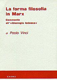 La forma filosofica in Marx. Commento all'ideologia tedesca - Librerie.coop