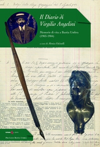 Il diario di Virgilio Angelini. Memorie di una vita a Bastia Umbra (1903-1904) - Librerie.coop