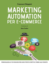 Marketing Automation per E-commerce: Personalizza Il Tuo Negozio Per Ogni Utente e Metti il Turbo alle Vendite - Librerie.coop Marketing Automation per E-commerce: Personalizza Il Tuo Negozio Per Ogni Utente e Metti il Turbo alle Vendite - Librerie.coop
