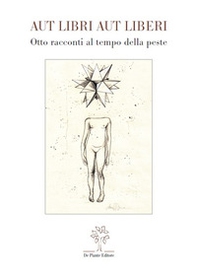 Aut libri aut liberi. Otto racconti al tempo della peste - Librerie.coop