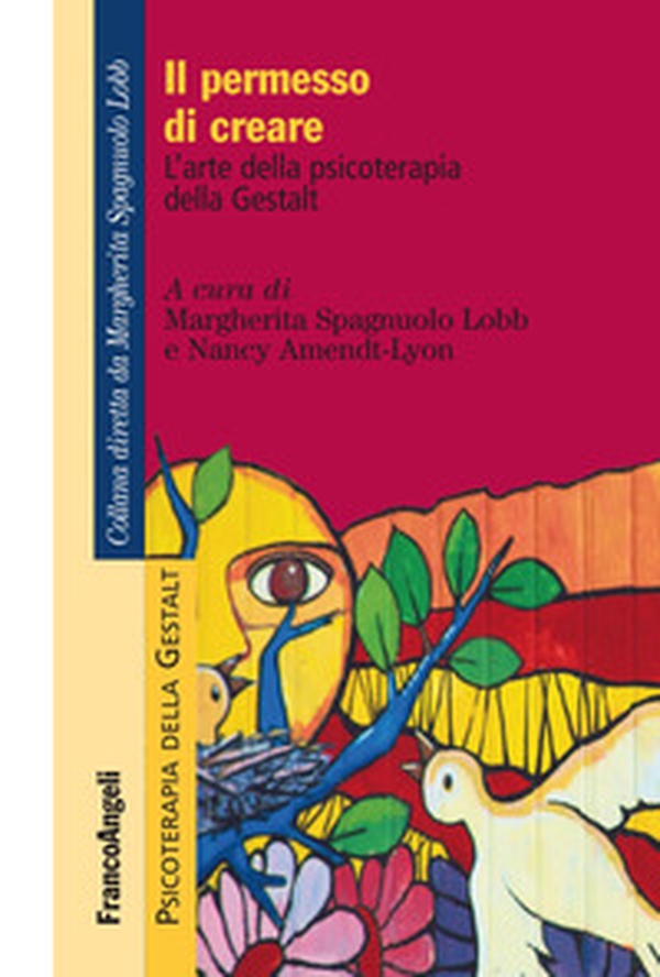 Il permesso di creare. L'arte della psicoterapia della Gestalt - Librerie.coop Il permesso di creare. L'arte della psicoterapia della Gestalt - Librerie.coop