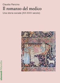 Il romanzo del medico. Una storia sociale (XVI-XVIII secolo) - Librerie.coop