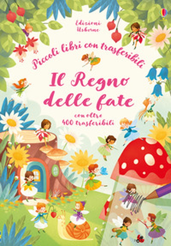 Il regno delle fate. Piccoli libri con trasferibili. Con adesivi - Librerie.coop Il regno delle fate. Piccoli libri con trasferibili. Con adesivi - Librerie.coop