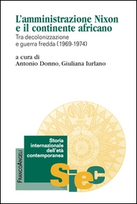L'amministrazione Nixon e il continente africano. Tra decolonizzazione e guerra fredda (1969-1974) - Librerie.coop