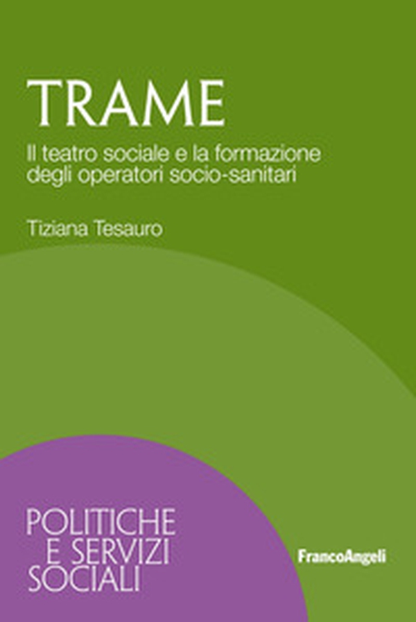 Trame. Il teatro sociale e la formazione degli operatori socio-sanitari - Librerie.coop Trame. Il teatro sociale e la formazione degli operatori socio-sanitari - Librerie.coop