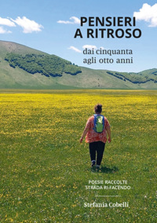 Pensieri a ritroso. Dai cinquanta agli otto anni. Poesie raccolte per strada ri-facendo - Librerie.coop Pensieri a ritroso. Dai cinquanta agli otto anni. Poesie raccolte per strada ri-facendo - Librerie.coop