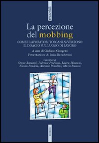 La percezione del mobbing. Come i lavoratori toscani avvertono il disagio sul luogo di lavoro - Librerie.coop