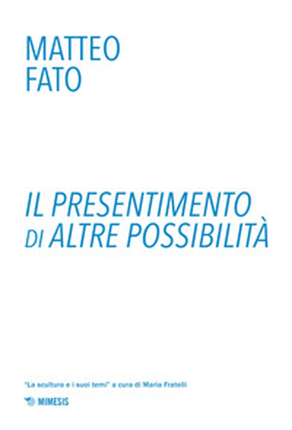 Il presentimento di altre possibilità - Librerie.coop Il presentimento di altre possibilità - Librerie.coop