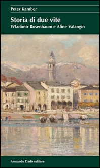 Storia di due vite. Wladimir Rosenbaum e Aline Valangin - Librerie.coop