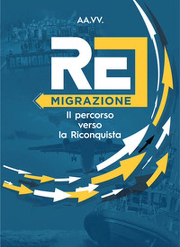 Remigrazione. Il percorso verso la Riconquista - Librerie.coop