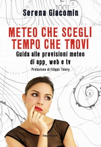 Meteo che scegli, tempo che trovi. Guida alle previsioni meteo di app, web e tv - Librerie.coop Meteo che scegli, tempo che trovi. Guida alle previsioni meteo di app, web e tv - Librerie.coop