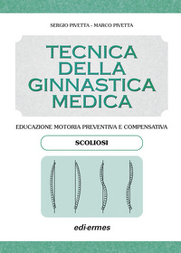 Tecnica della ginnastica medica: scoliosi. Educazione motoria preventiva e compensativa. Scoliosi - Librerie.coop Tecnica della ginnastica medica: scoliosi. Educazione motoria preventiva e compensativa. Scoliosi - Librerie.coop