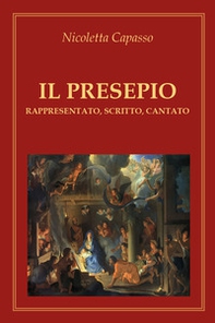 Il presepio. Rappresentato, scritto, cantato - Librerie.coop