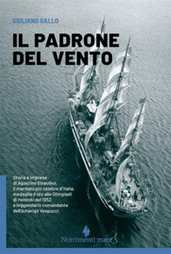 Il padrone del vento. La lunga vita felice di Agostino Straulino - Librerie.coop Il padrone del vento. La lunga vita felice di Agostino Straulino - Librerie.coop