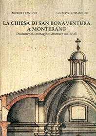 La chiesa di San Bonaventura a Monterano. Documenti, immagini, strutture materiali - Librerie.coop