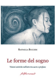 Le forme del sogno. Visioni oniriche nell'arte tra sacro e profano - Librerie.coop