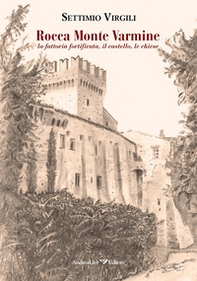 Rocca Monte Varmine: la fattoria fortificata, il castello, le chiese - Librerie.coop