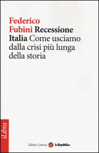 Recessione Italia. Come usciamo dalla crisi più lunga della storia - Librerie.coop