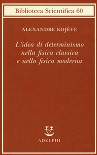 L'idea di determinismo nella fisica classica e nella fisica moderna - Librerie.coop