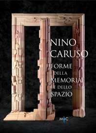 Nino Caruso. Forme della memoria e dello spazio. Ediz. italiana e inglese - Librerie.coop