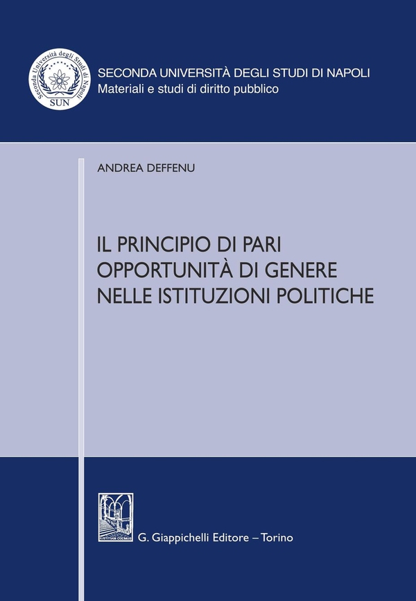 Il principio di pari opportunità di genere nelle istituzioni politiche - Librerie.coop Il principio di pari opportunità di genere nelle istituzioni politiche - Librerie.coop