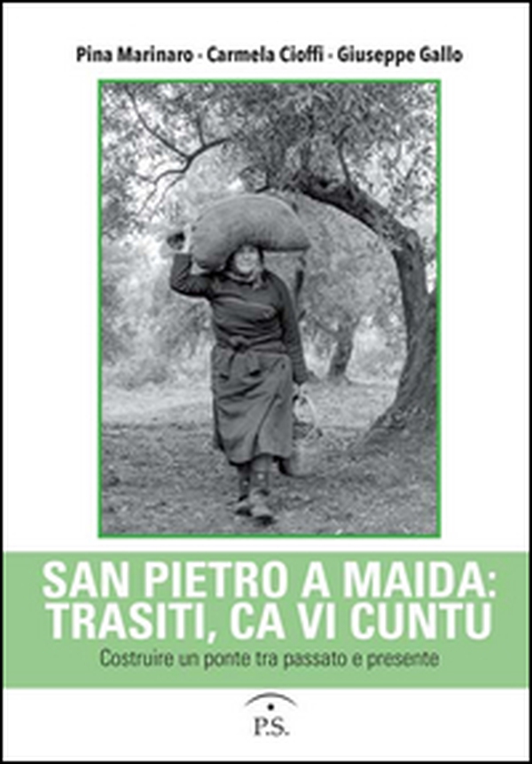 San Pietro a Maida: trasiti, ca vi cuntu. Costruire un ponte tra passato e presente - Librerie.coop