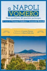 A Napoli Vomero. Storie quotidiane del quartiere partenopeo - Librerie.coop A Napoli Vomero. Storie quotidiane del quartiere partenopeo - Librerie.coop