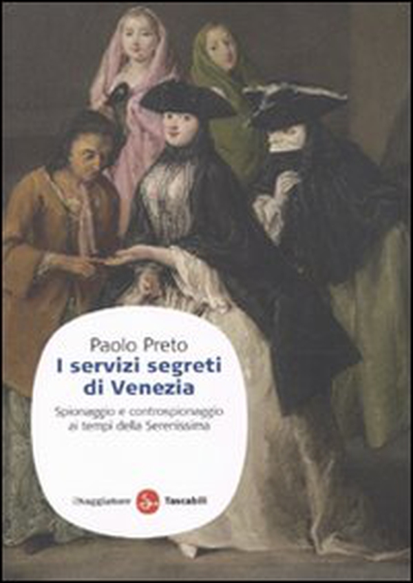 I servizi segreti di Venezia. Spionaggio e controspionaggio ai tempi della Serenissima - Librerie.coop I servizi segreti di Venezia. Spionaggio e controspionaggio ai tempi della Serenissima - Librerie.coop