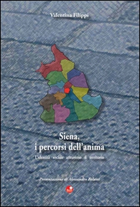 Siena, i percorsi dell'anima. L'identità sociale attraverso il territorio - Librerie.coop