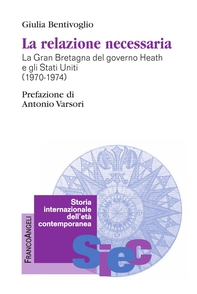 La relazione necessaria. La Gran Bretagna del governo Heath e gli Stati Uniti (1970-1974) - Librerie.coop La relazione necessaria. La Gran Bretagna del governo Heath e gli Stati Uniti (1970-1974) - Librerie.coop