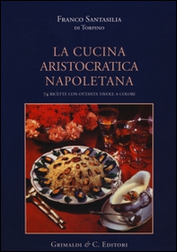 La cucina aristocratica napoletana - Librerie.coop