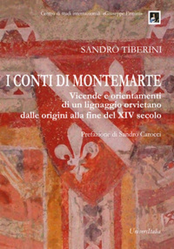 I conti di Montemarte. Vicende e orientamenti di un lignaggio orvietano, dalle origini alla fine del secolo XIV - Librerie.coop I conti di Montemarte. Vicende e orientamenti di un lignaggio orvietano, dalle origini alla fine del secolo XIV - Librerie.coop