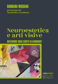 Neuroestetica e arti visive. Riflessione sugli scritti di Kandisky - Librerie.coop