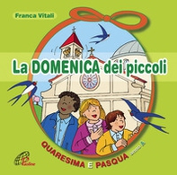 La domenica dei piccoli. Quaresima e Pasqua Anno A - Librerie.coop