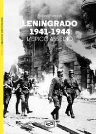Leningrado 1941-1944. L'epico assedio - Librerie.coop