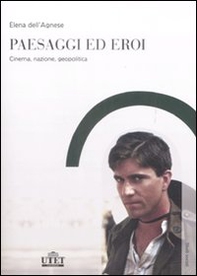 Paesaggi ed eroi. Cinema, nazione, geopolitica - Librerie.coop