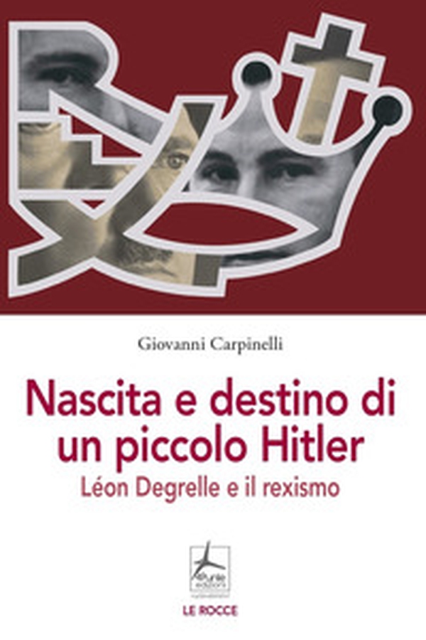 Nascita e destino di un piccolo Hitler. Léon Degrelle e il rexismo - Librerie.coop Nascita e destino di un piccolo Hitler. Léon Degrelle e il rexismo - Librerie.coop
