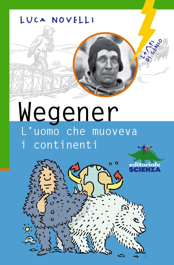 Wegener l'uomo che muoveva i continenti - Librerie.coop Wegener l'uomo che muoveva i continenti - Librerie.coop