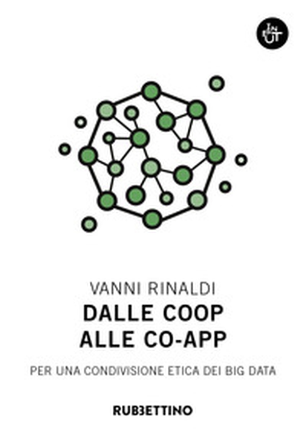 Dalle coop alle co-app. Per una condivisione etica dei big data - Librerie.coop Dalle coop alle co-app. Per una condivisione etica dei big data - Librerie.coop