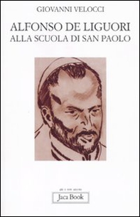 Alfonso de Liguori alla scuola di San Paolo - Librerie.coop Alfonso de Liguori alla scuola di San Paolo - Librerie.coop