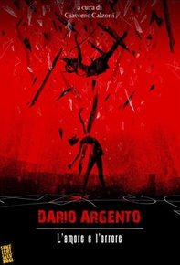 Dario Argento: l'amore e l'orrore - Librerie.coop