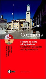 Cormòns. I luoghi, la storia e l'agriturismo-Landschaft, geschichte und agrotourism. Testo tedesco a fronte - Librerie.coop